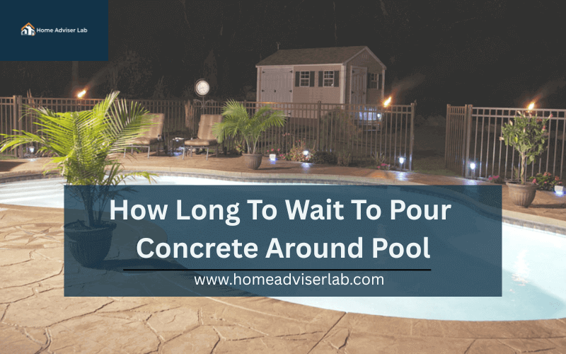 How Long To Wait To Pour Concrete Around Pool-FI