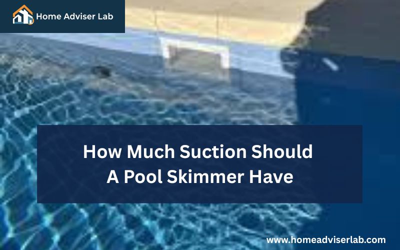 How Much Suction Should A Pool Skimmer Have-FI
