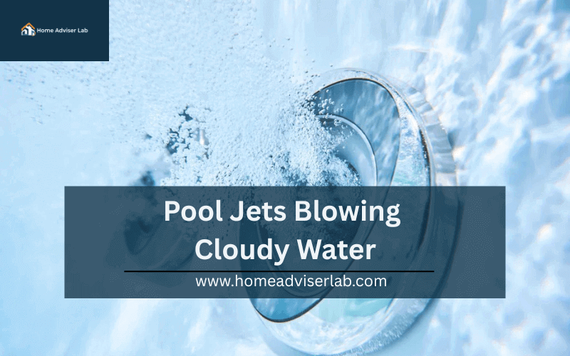 Pool Jets Blowing Cloudy Water