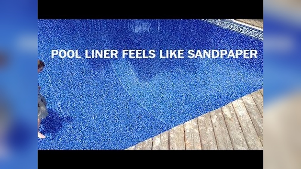 Pool Liner Feels Like Sandpaper