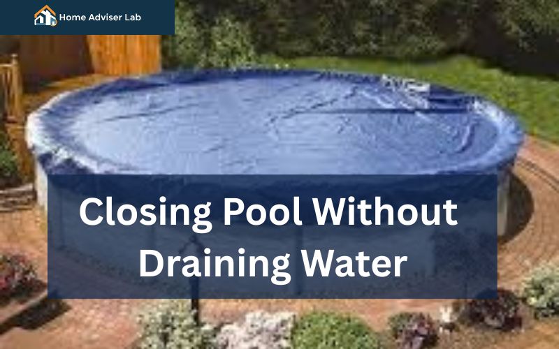Closing Pool Without Draining Water-FI