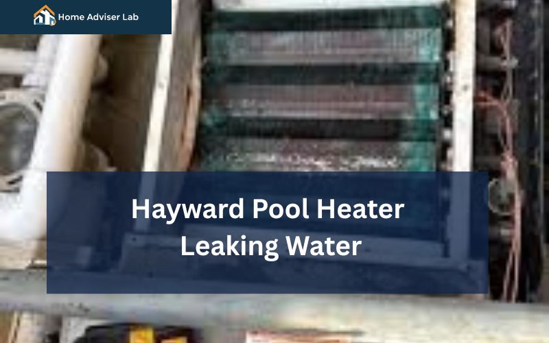 Hayward Pool Heater Leaking Water-FI