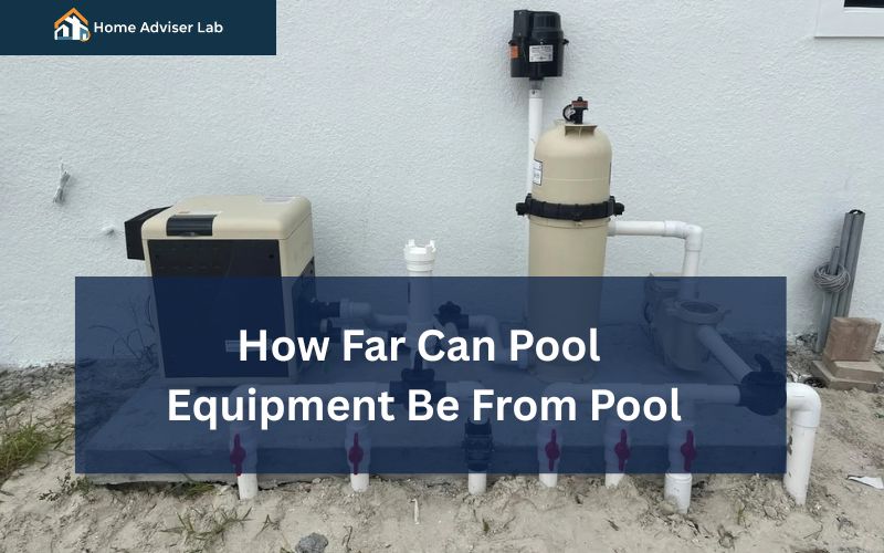 How Far Can Pool Equipment Be From Pool-FI