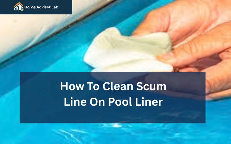 How To Clean Scum Line On Pool Liner