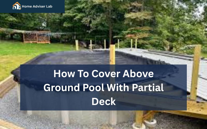 How To Cover Above Ground Pool With Partial Deck-FI