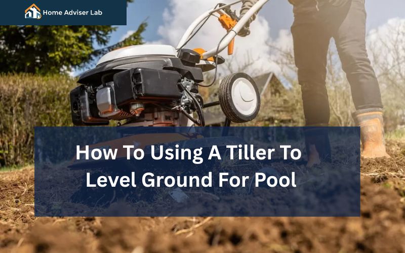 How To Using A Tiller To Level Ground For Pool-FI