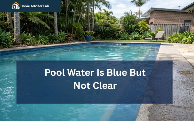 Pool Water Is Blue But Not Clear-FI