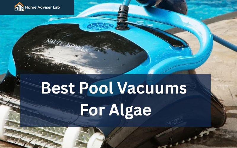 Best Pool Vacuums For Algae-FI