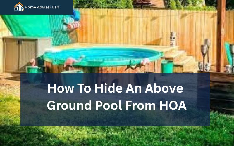 How To Hide An Above Ground Pool From HOA-FI