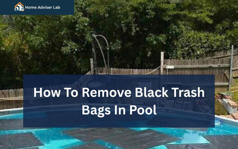 How To Remove Black Trash Bags In Pool-FI