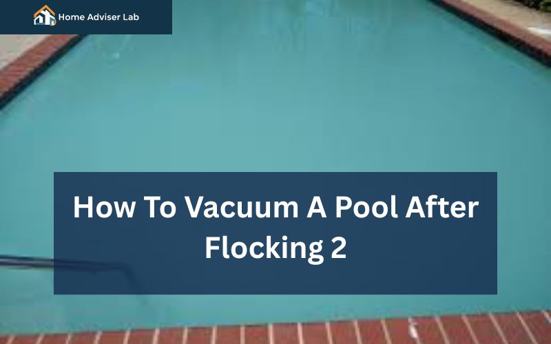 How To Vacuum A Pool After Flocking 2-FI