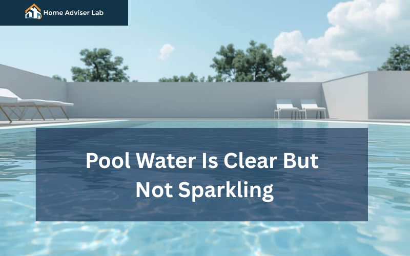 Pool Water Is Clear But Not Sparkling-FI