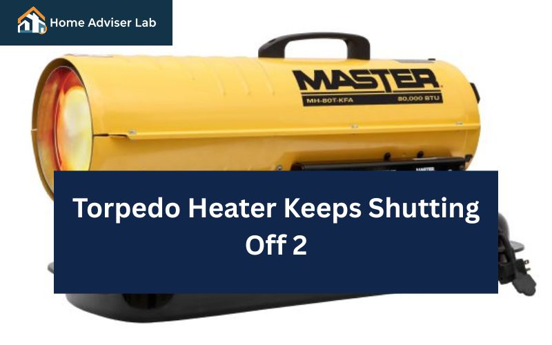 Torpedo Heater Keeps Shutting Off 2