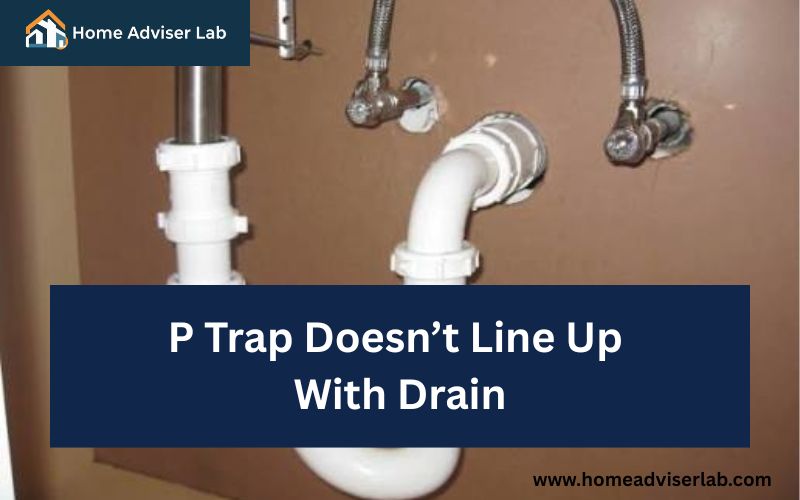 P Trap Doesn’t Line Up With Drain-FI