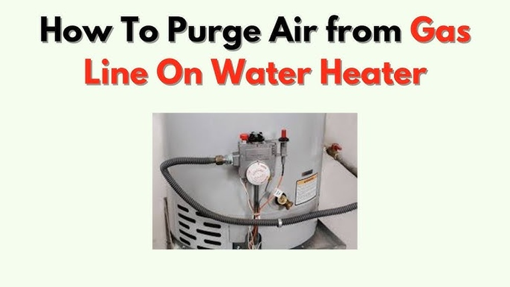 How To Purge Air From Gas Line On Water Heater