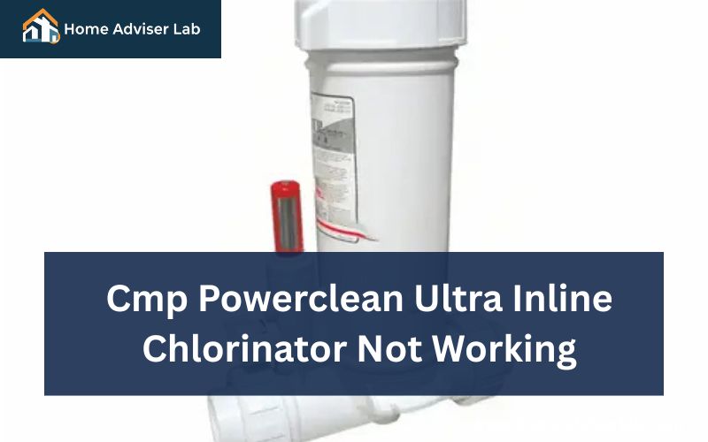 Cmp Powerclean Ultra Inline Chlorinator Not Working-FI