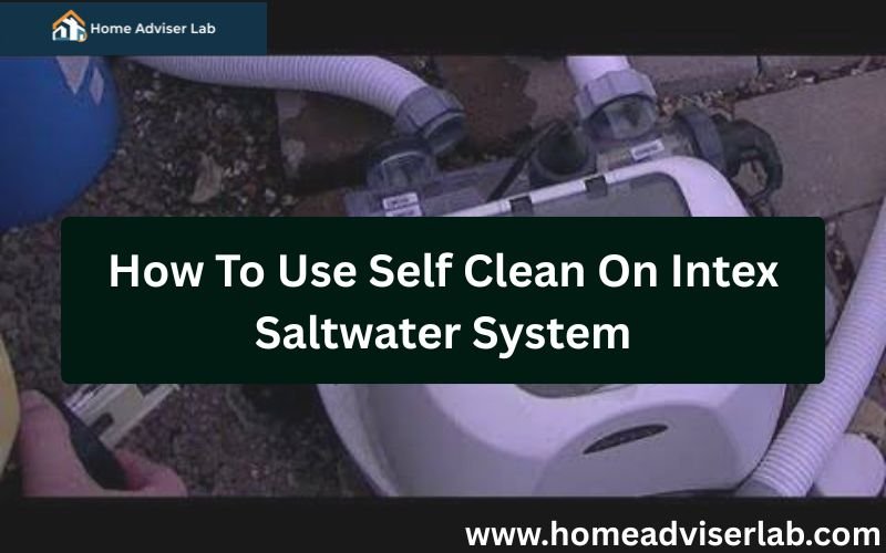 How To Use Self Clean On Intex Saltwater System-FI