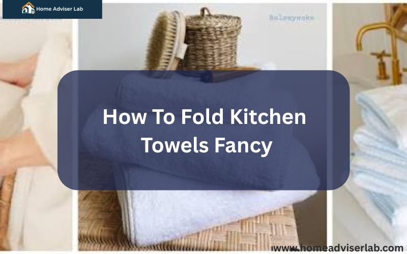 How To Fold Kitchen Towels Fancy-FI