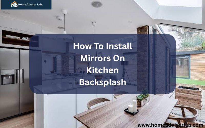 How To Install Mirrors On Kitchen Backsplash-FI