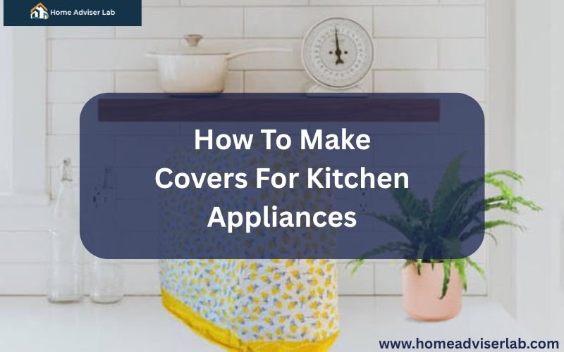 How To Make Covers For Kitchen Appliances-FI