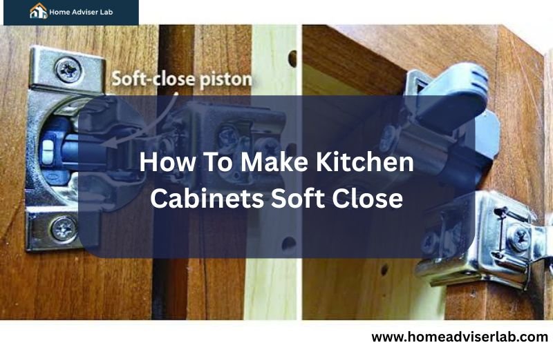 How To Make Kitchen Cabinets Soft Close-FI