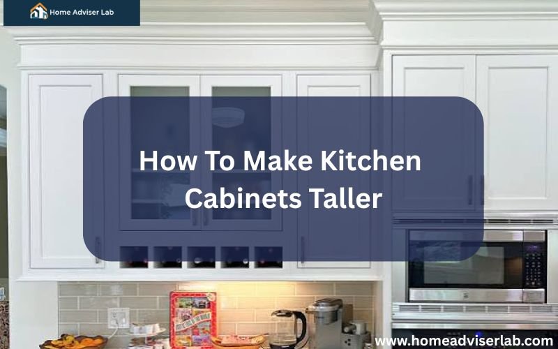 How To Make Kitchen Cabinets Taller-FI