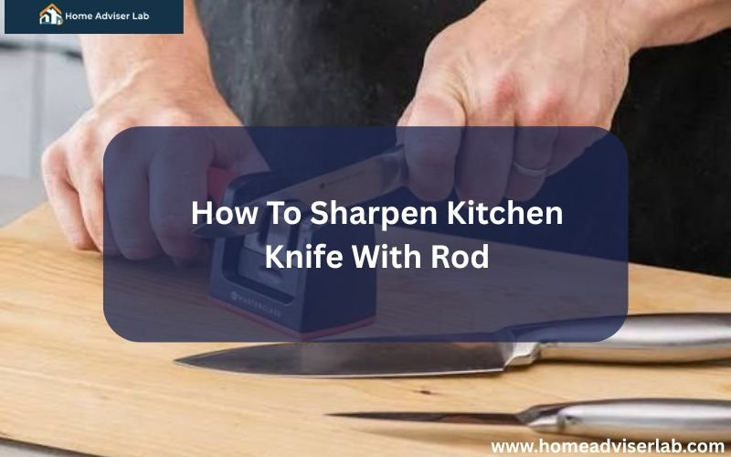 How To Sharpen Kitchen Knife With Rod-FI