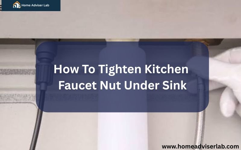 How To Tighten Kitchen Faucet Nut Under Sink-FI