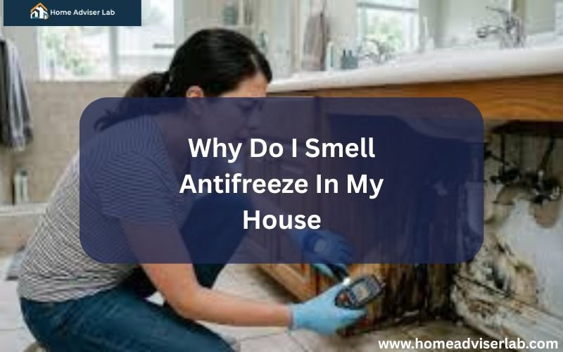 Why Do I Smell Antifreeze In My House-FI