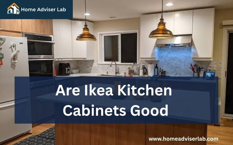 Are Ikea Kitchen Cabinets Good-FI