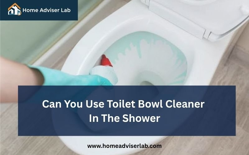 Can You Use Toilet Bowl Cleaner In The Shower-FI