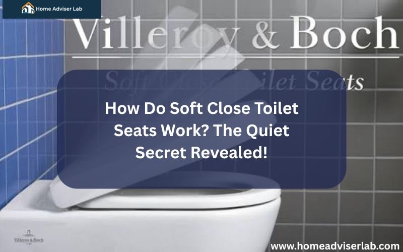 How Do Soft Close Toilet Seats Work The Quiet Secret Revealed!-FI