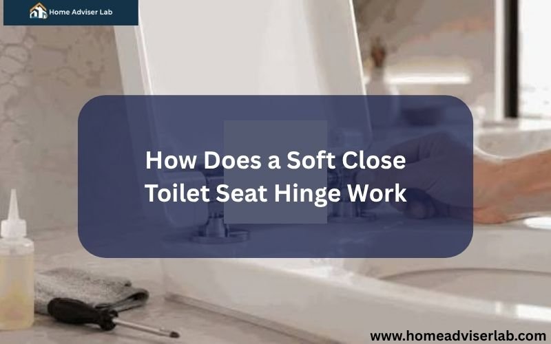 How Does a Soft Close Toilet Seat Hinge Work-FI