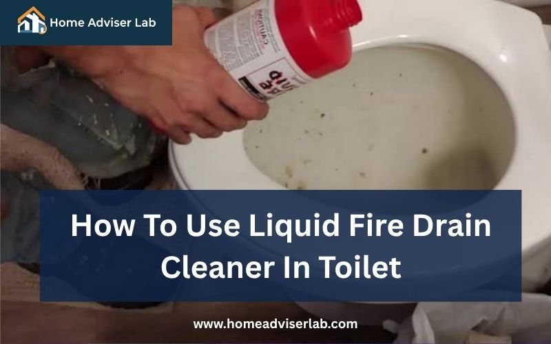 How To Use Liquid Fire Drain Cleaner In Toilet-FI