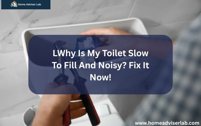 Why Is My Toilet Slow To Fill And Noisy Fix It Now!-FI